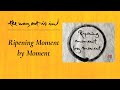 Ripening Moment by Moment | TWOII podcast | Episode #64