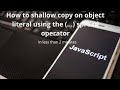 How to shallow an object literal using (...) spread operator | JavaScript | ES6 | Learn Smart Coding