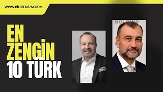 EN ZENGİN 10 TÜRK - Türkiye'nin en zengin insanları - Forbes listesi 10 Zengin Türk (2024)