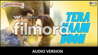 Tera Naam Doon Full song - Entertainment | Akshay Kumar, Tamannaah, Atif Aslam