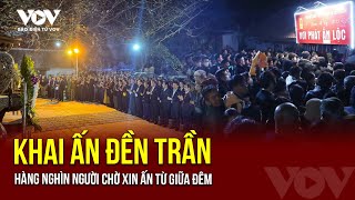 Khai ấn Đền Trần: Hàng nghìn người chờ xin ấn từ giữa đêm | Báo Điện tử VOV