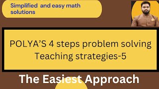 Polya's 4 Steps in problem solving, Teaching Strategies-5