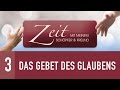 3. Das Gebet des Glaubens -  Zeit mit meinem Schöpfer & Freund - Hartmut Wischnat