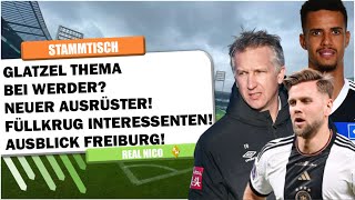 🔴SV Werder Bremen - Stammtisch / Neuer Ausrüster ! / Glatzel Interesse / Füllkrug/Ausblick Freiburg