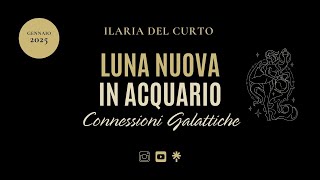 LUNA NUOVA IN ACQUARIO ♒️ ✨CONNESSIONI GALATTICHE