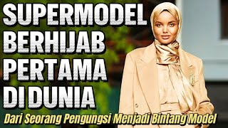 KISAH INSPIRASI DARI AWALNYA HANYA SEORANG PENGUNGSI MENJADI SUPERMODEL MUSLIMAH