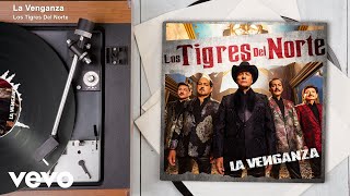 Los Tigres Del Norte - La Venganza (Audio)