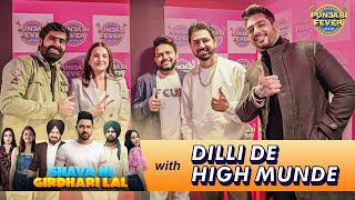 Shava Ni Girdhari Lal | Gippy Grewal & Himanshi Khurana With Delhi De High Munde | Punjabi Fever