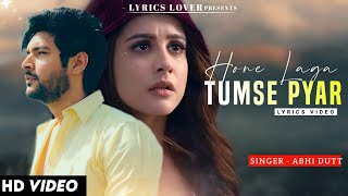 Hone Laga Tumse Pyar Mera Dil Bekarar (LYRICS) Abhi Dutt | Shivin Narang, Tunisha Sharma | New Song