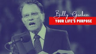 Your Life's Purpose | Bible Inspirations - Billy Graham Classics