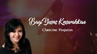 Bagi Yesus Kuserahkan (Christine Panjaitan)