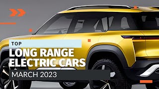 Top Longest Range Electric Cars to Eliminate Range Anxiety (March 2023)