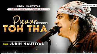 Pyaar Toh Tha | Jubin Nautiyal | Asees Kaur | New Song 2021