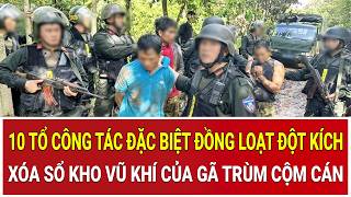 Bản tin sáng: 10 tổ công tác đặc biệt đồng loạt đột kích, xóa sổ kho vũ khí của gã trùm cộm cán