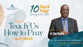 Day 2/10 Days of Prayer of Prayer | Teach Us How to Pray – Pr. Paul Owuor