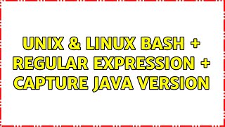 Unix & Linux: bash + regular expression + capture java version (2 Solutions!!)
