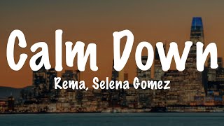 Rema, Selena Gomez - Calm Down Lyrics | Lyrics Video | True Lyrics