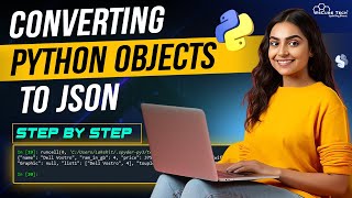 How to Convert Python Objects to JSON | Python Tutorial - Python Full Course For Beginner