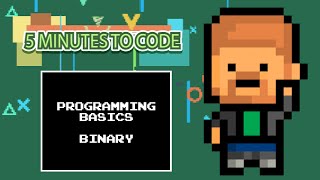 5 Minutes to Code: Programming Basics "Binary"