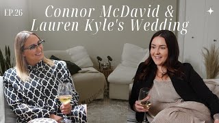 Connor McDavid \u0026 Lauren Kyle's Wedding | From Our Lens Podcast | Ep. 26