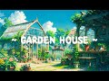 Garden House 🥗 Healing With Mind 🌱 Lofi Hip Hop ~ Ghibli Collection for Study/Work/Relax