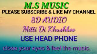 Mitti Di Khushboo (8D Audio song)