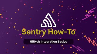 Connect GitHub and Sentry (Video 4 of 9)