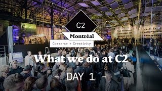 C2MTL 2014 | What we do at C2 - Day 1 -