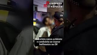 Motorista causa acidente e cambaleia ao soprar bafômetro no DF