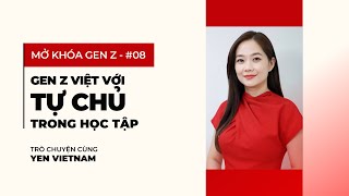 MỞ KHÓA GEN Z | Tập 8: “Gen Z Việt với tự chủ trong học tập”