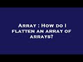 Array : How do I flatten an array of arrays?