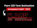 Pure CSS Text Animation || Animated X-RAY  TEXT