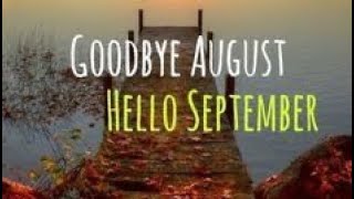 Goodbye August- Hello September