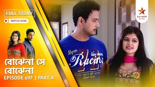 Best of Bojhena Se Bojhena | Episode 697 | Part A