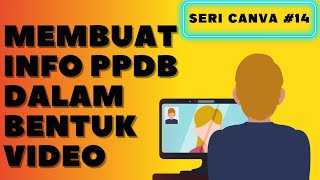 SERI CANVA #14: CARA MUDAH MEMBUAT INFORMASI PPDB DALAM BENTUK VIDEO