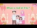 What is Eid Ul-Fitr? | Eid Celebration & Facts for Kids | Cultural Stories for Kids​