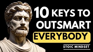 STOICISM - 10 Stoic Keys That Make You Outsmart Everyone Else
