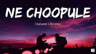 Ne choopule song 💖 || Slowed + Reverb || NB VIDS