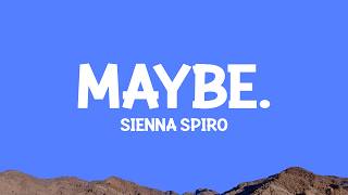 SIENNA SPIRO - MAYBE. (Lyrics)
