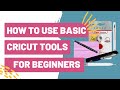 How To Use Basic Cricut Tools For Beginners