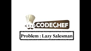 Lazy Salesman - Problem | Code Chef || Daily Coding Problem || Java Code ||