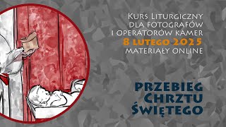 Kurs liturgiczny 8 lutego 2025 | Przebieg Chrztu Świętego