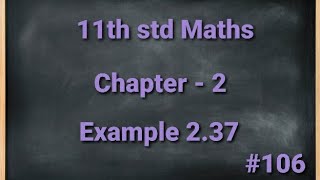 TN 11th std Mathematics Chapter 2 Basic Algebra Example 2.37