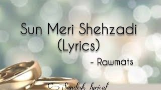 Sun Meri Shehzadi (Lyrics) 🎵 || Rawmats || Saaton Janam main tere || Sandesh Lyrical