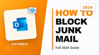 How to Block Hotmail Junk Mail (Full 2026 Guide)