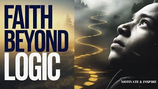 FAITH  BEYOND FACTS AND LOGIC| BELIEVE BEYOND LIMITATION:INSPIRING AND MOTIVATIONAL CHRISTIAN VIDEO