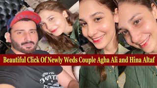 Beautiful Click Of Newly Weds Couple Agha Ali and Hina Altaf
