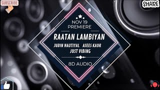 Raatan Lambiyan | Jubin Nautiyal Asees Kaur X Just Vibing | 8D AUDIO |
