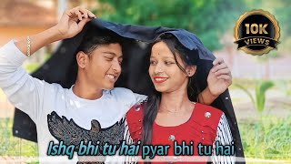 Ishq Bhi Tu Hai Pyar Bhi Tu Hai | cute love story Raj Barman