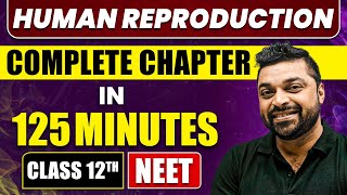 HUMAN REPRODUCTION in 125 Minutes | Full Chapter Revision | Class 12th NEET